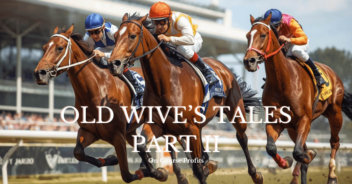 Image shows race horses with the text overlay of Old Wives Tales Part II