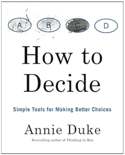 Book cover image of Annie Duke's book, How To Decide.